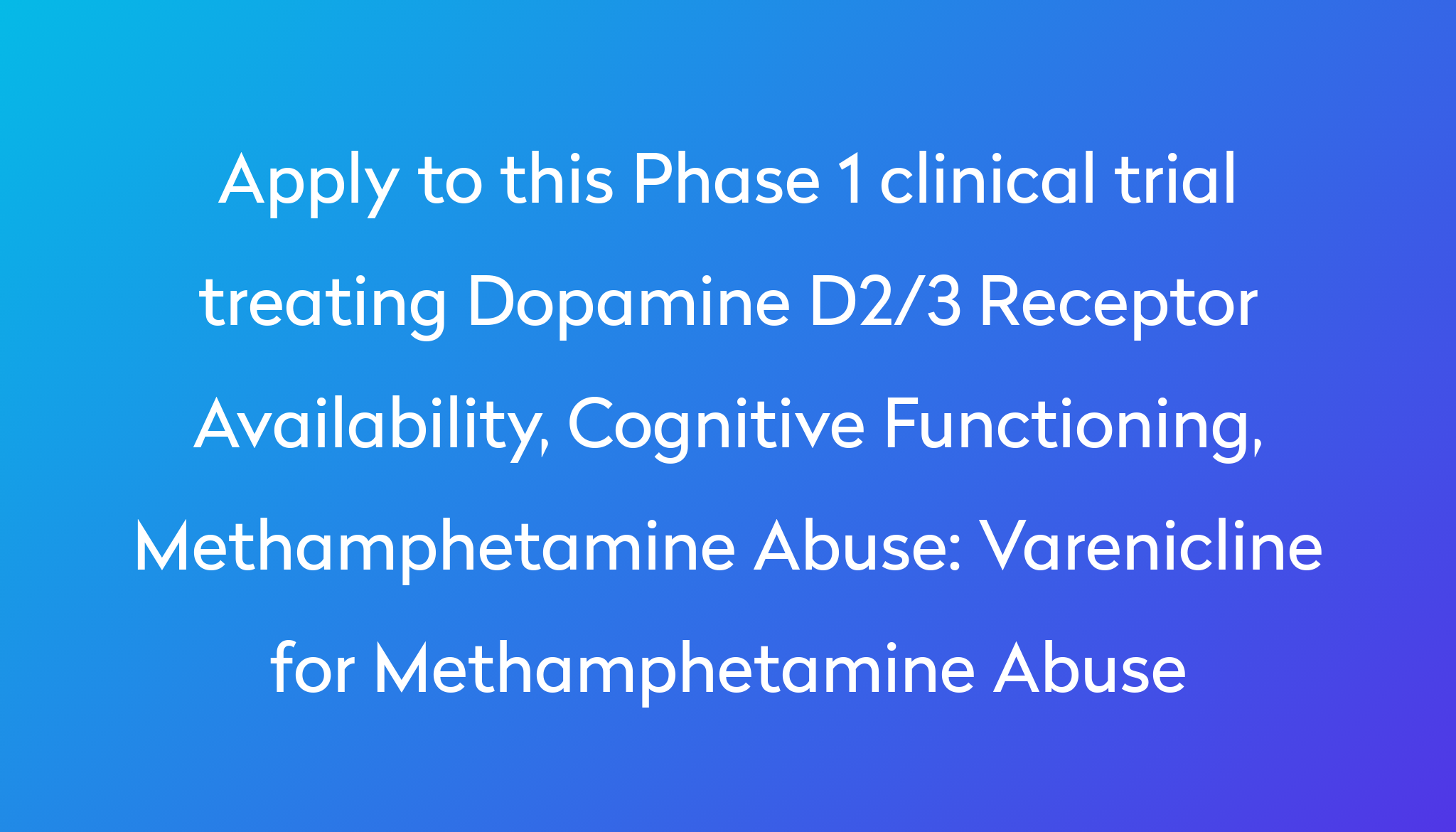 Varenicline for Methamphetamine Abuse Clinical Trial 2024 Power